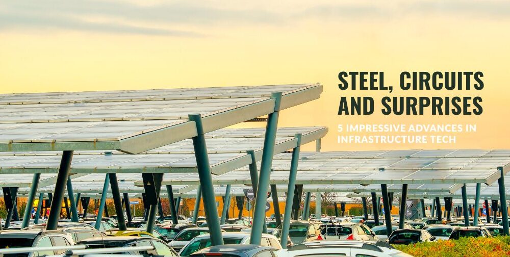 steel,-circuits-and-surprises:-5-impressive-advances-in-infrastructure-tech